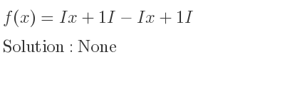 The f(x)=Ix+1I-Ix+1I is None
